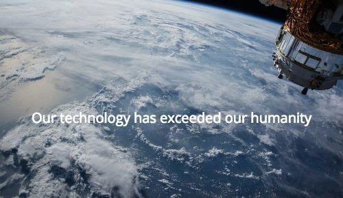 our technology has exceeded our humanity